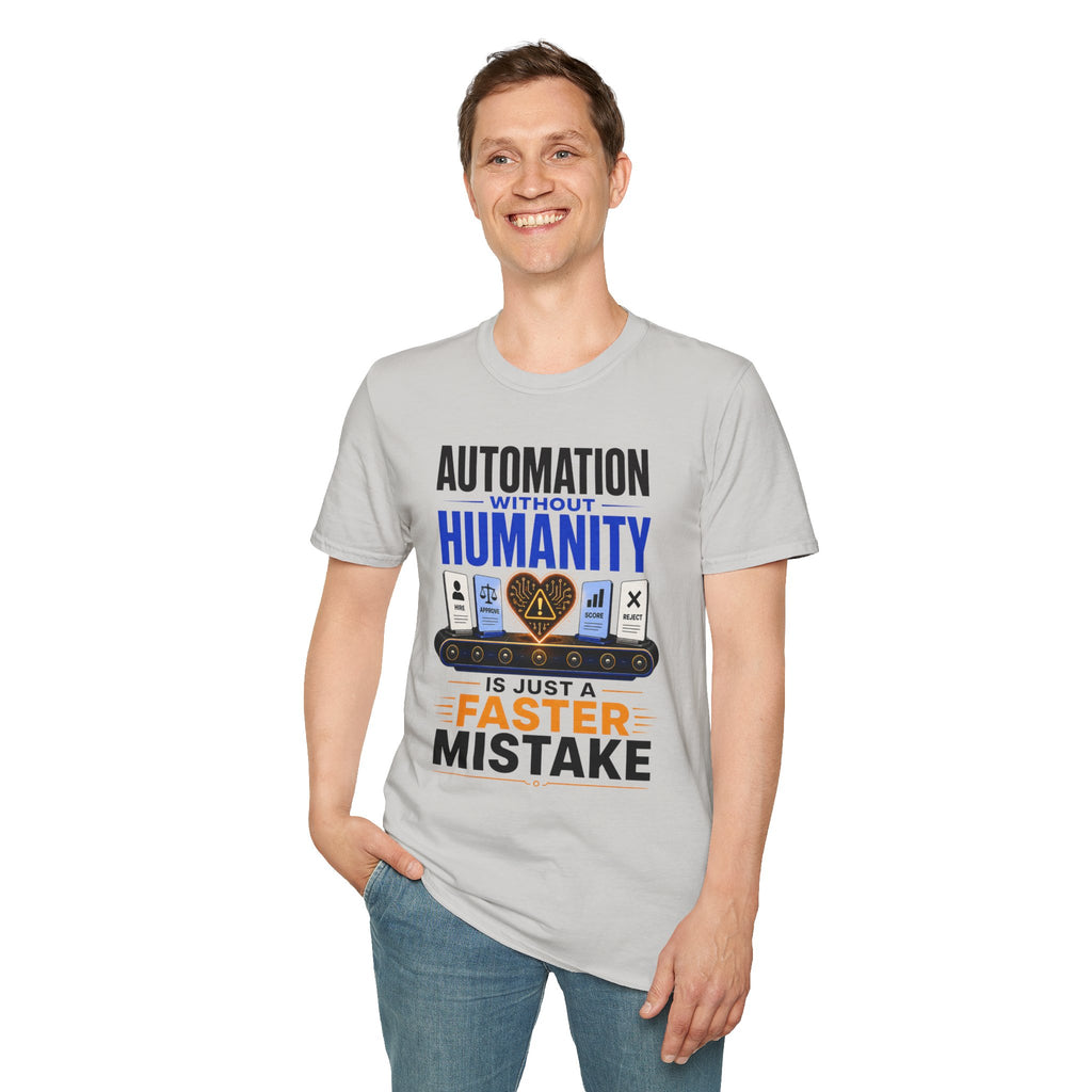 Automation Without Humanity T-Shirt — “Automation Without Humanity Is Just a Faster Mistake” Graphic Tee