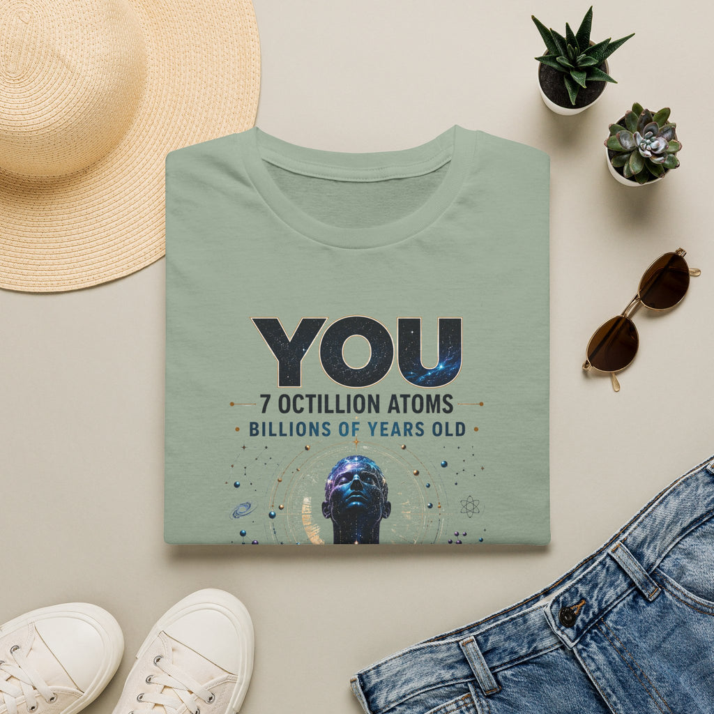 T-Shirt — "YOU: 7 Octillion Atoms, Billions of Years Old" Inspirational Science Tee