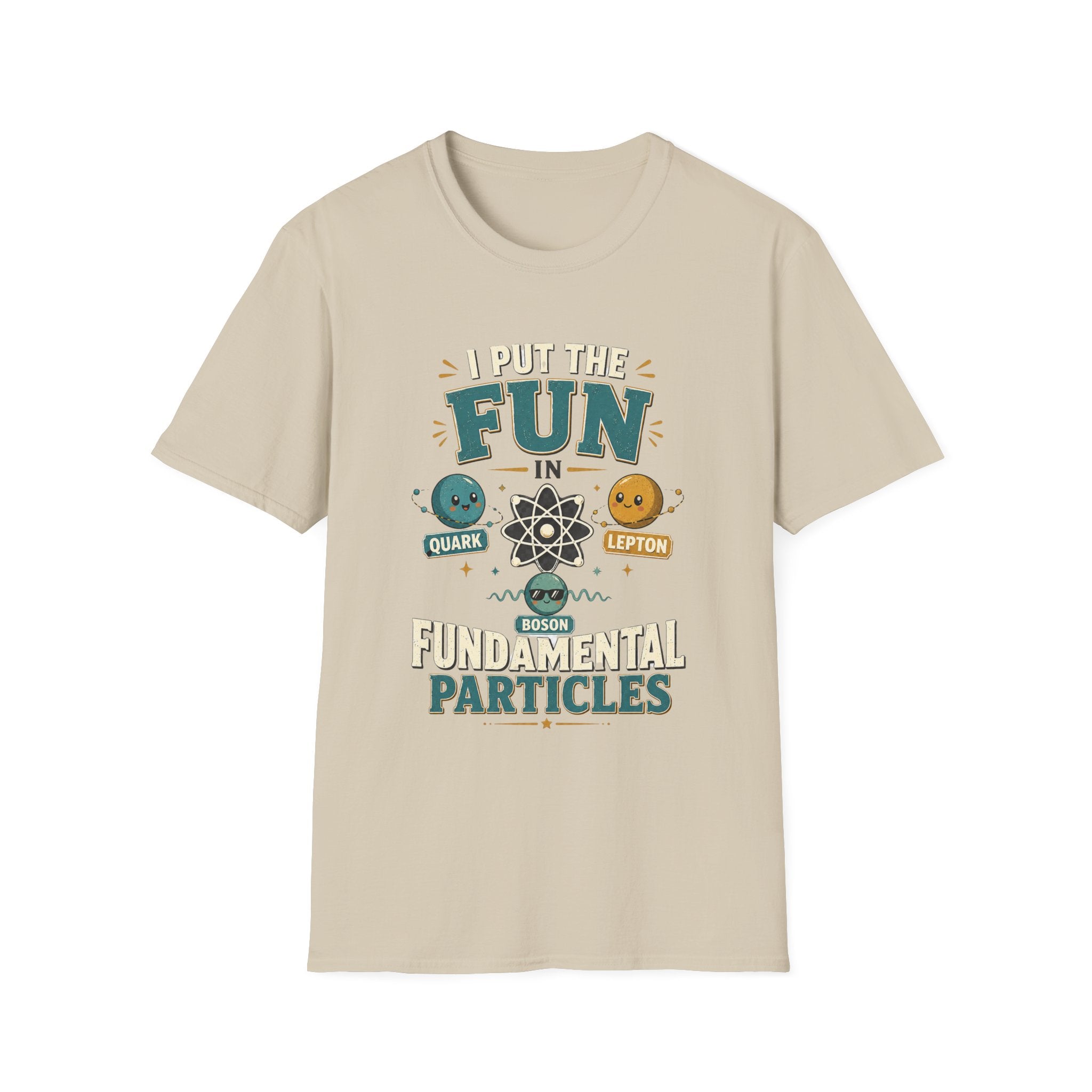 I Put the FUN in Fundamental Particles T-Shirt