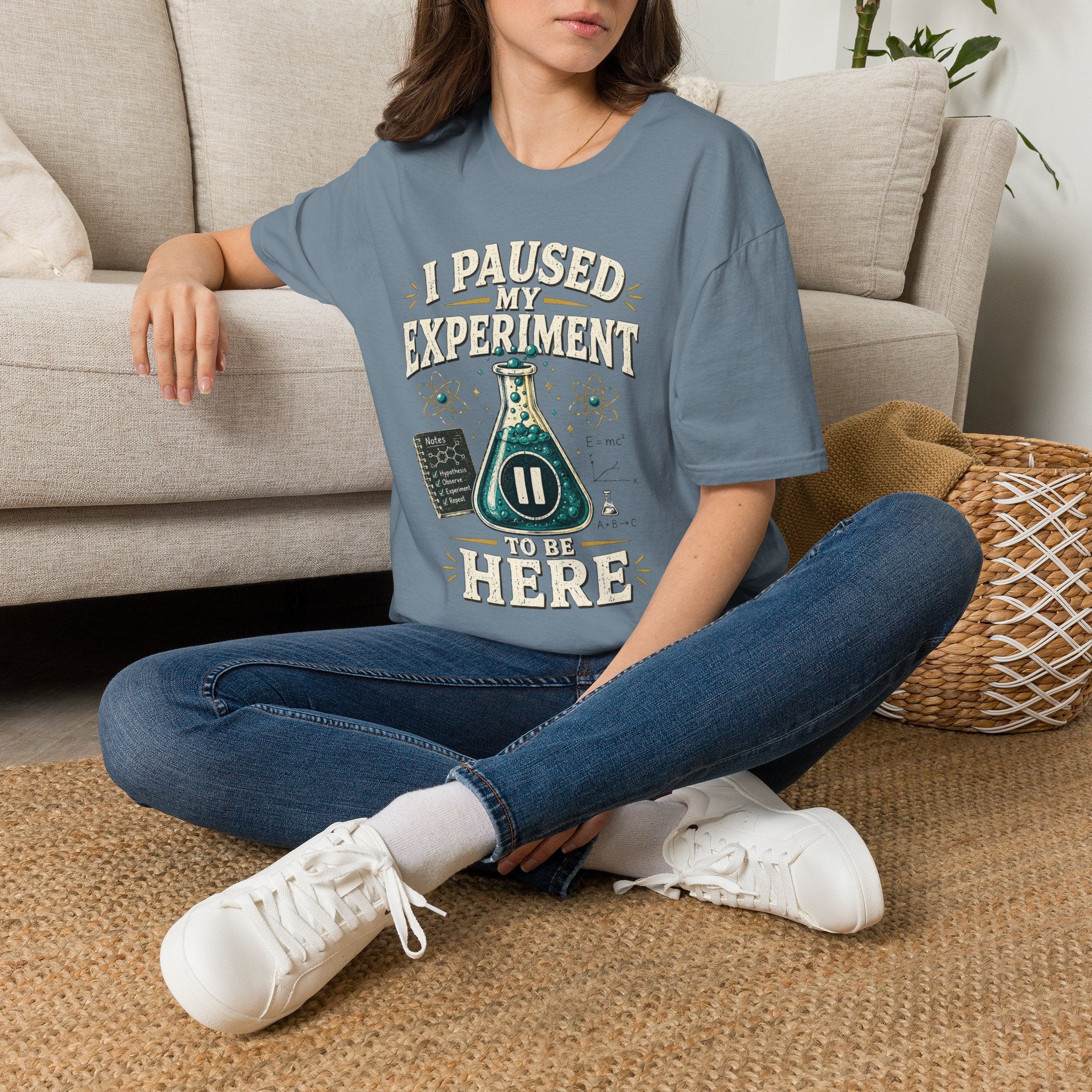 I Paused My Experiment T-Shirt — Funny Science Lab Tee for Scientists & STEM Lovers