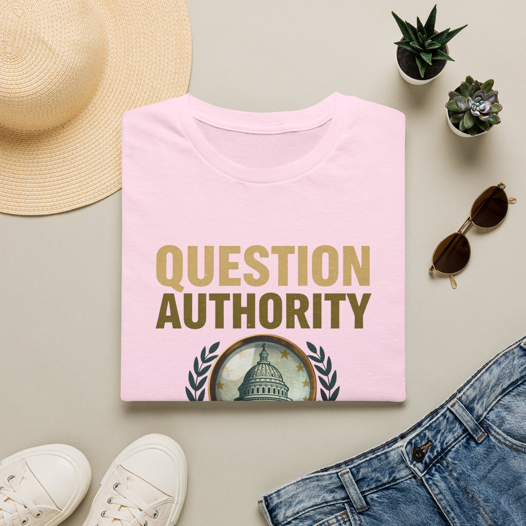 Question Authority T-Shirt — "Question Authority, Then Question Yourself" Political Statement Tee