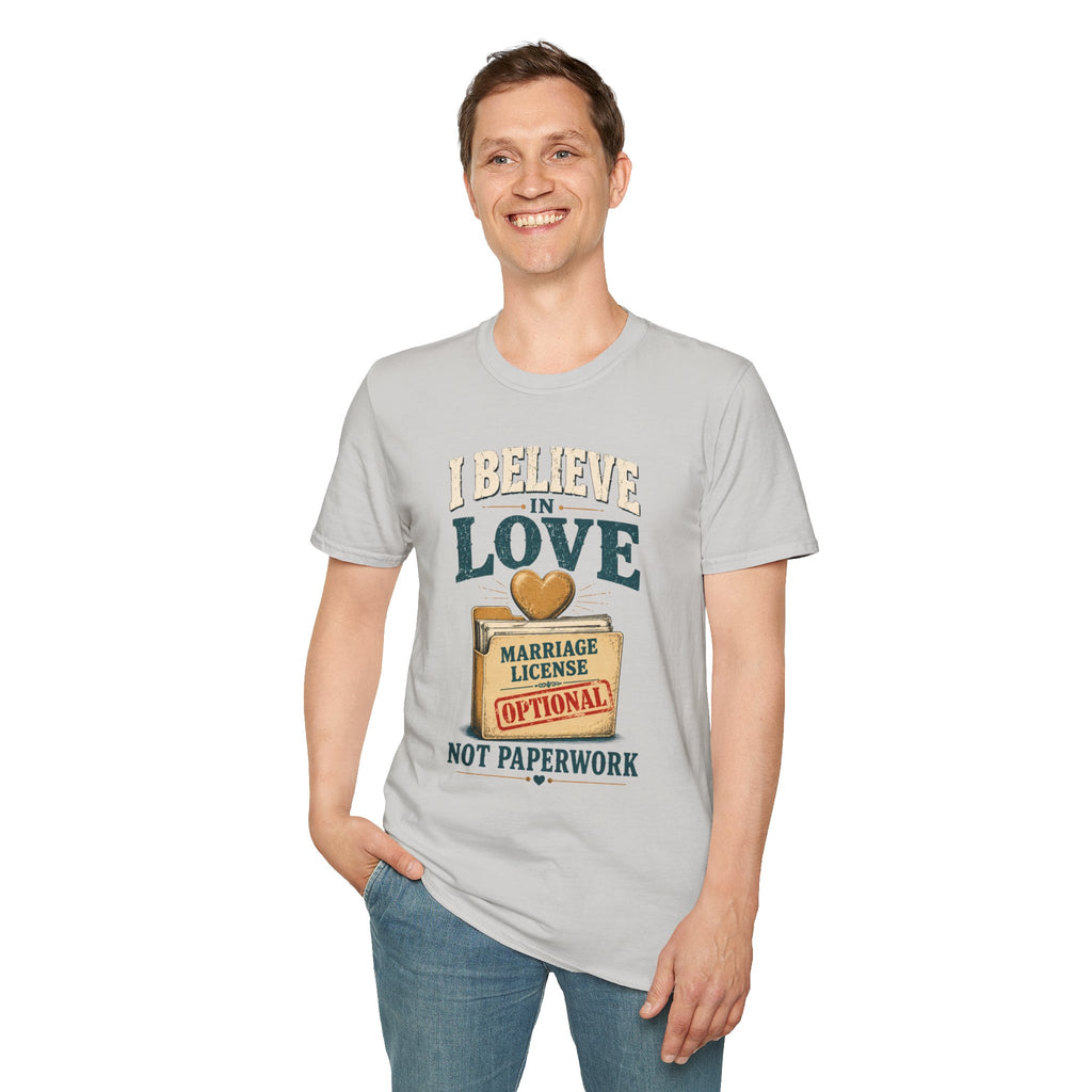 I Believe in Love T-Shirt — Funny Marriage License Optional Graphic Tee