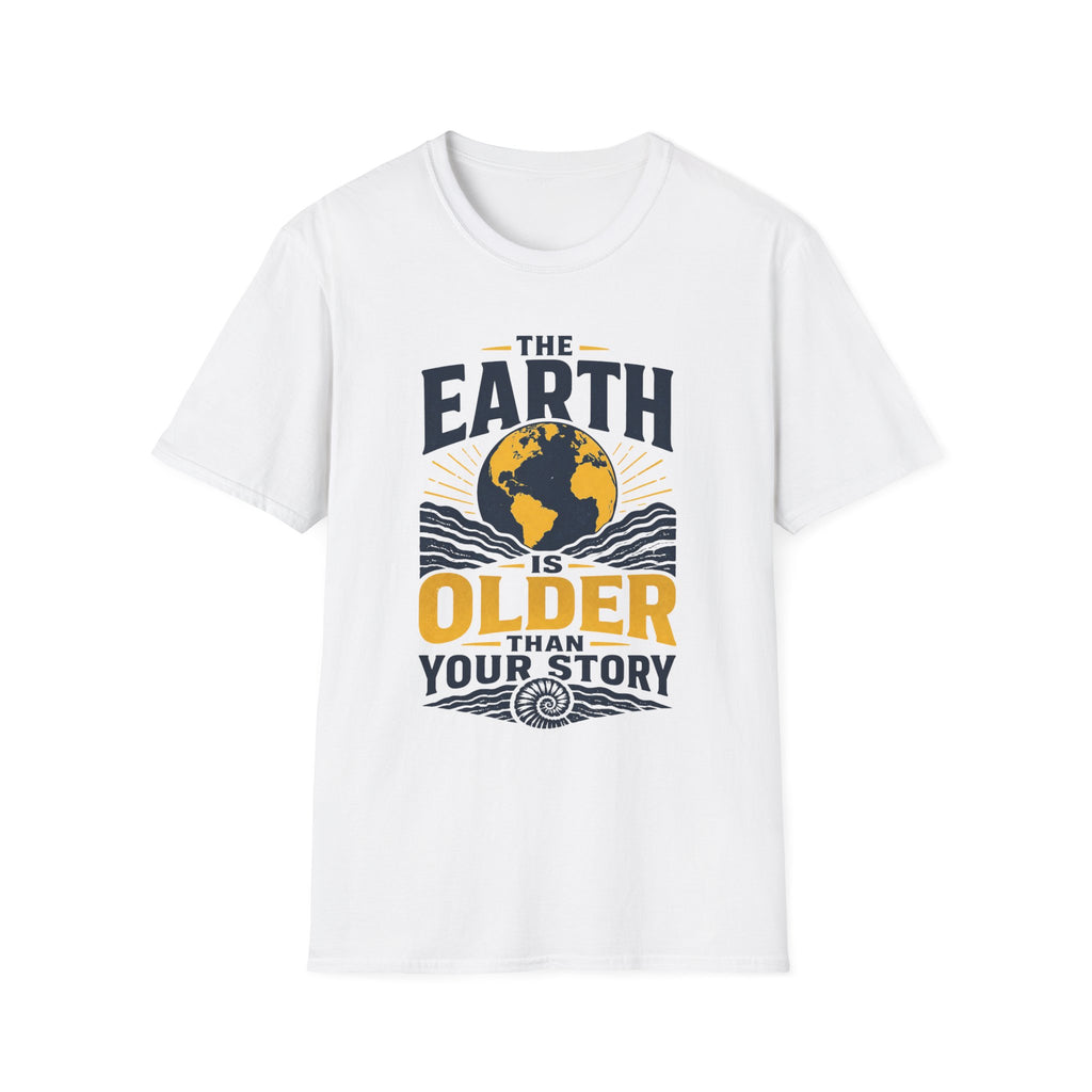 The Earth Is Older Than Your Story T-Shirt