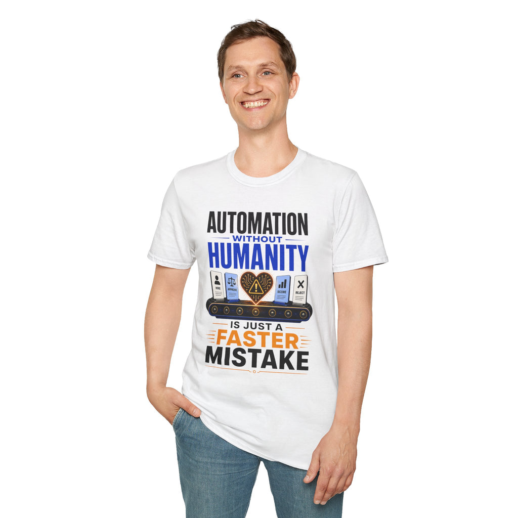 Automation Without Humanity T-Shirt — “Automation Without Humanity Is Just a Faster Mistake” Graphic Tee