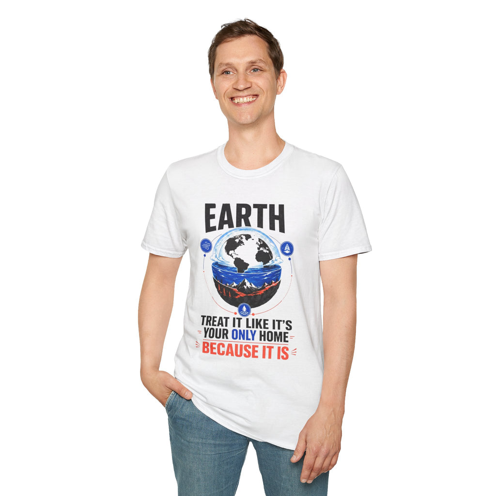 Earth Graphic T-Shirt — "Treat It Like It's Your Only Home" Environmental Tee