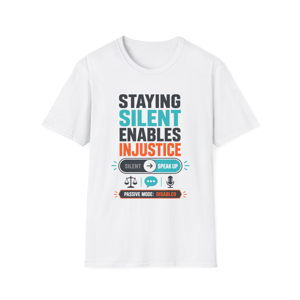 Staying Silent Enables Injustice T-Shirt — Social Justice Protest Tee