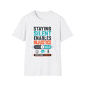 Staying Silent Enables Injustice T-Shirt — Social Justice Protest Tee