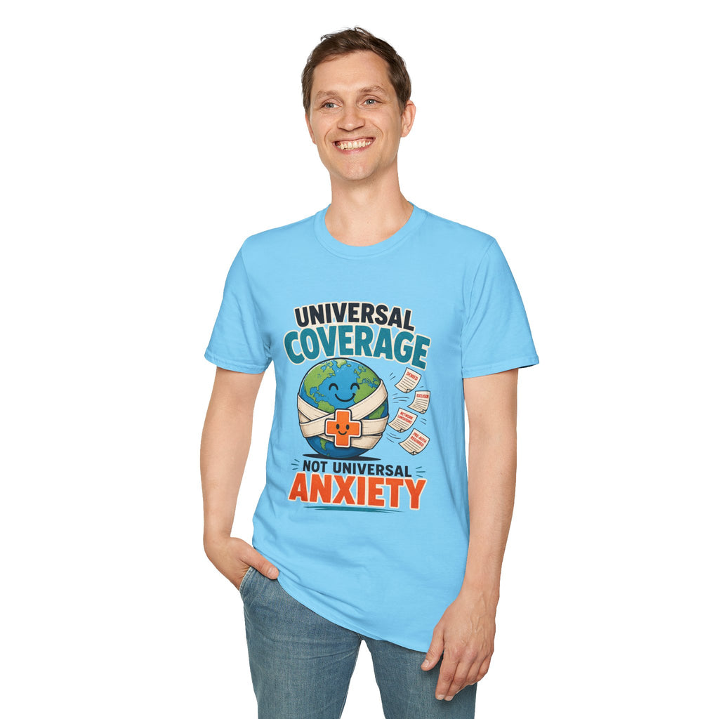 Universal Coverage T-Shirt — Funny Healthcare Earth Graphic (“Not Universal Anxiety”)