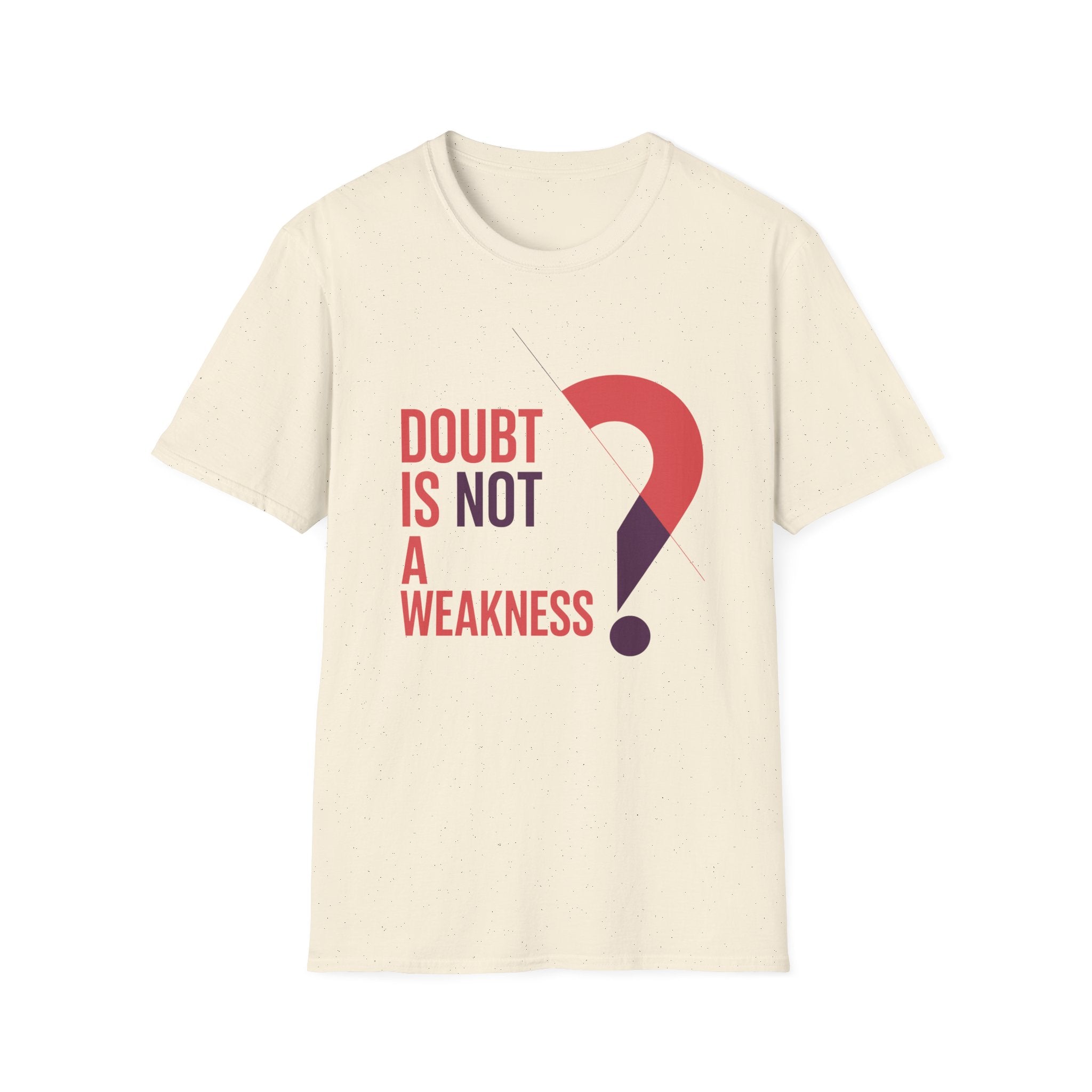 Doubt is not a Weakness Unisex T-Shirt