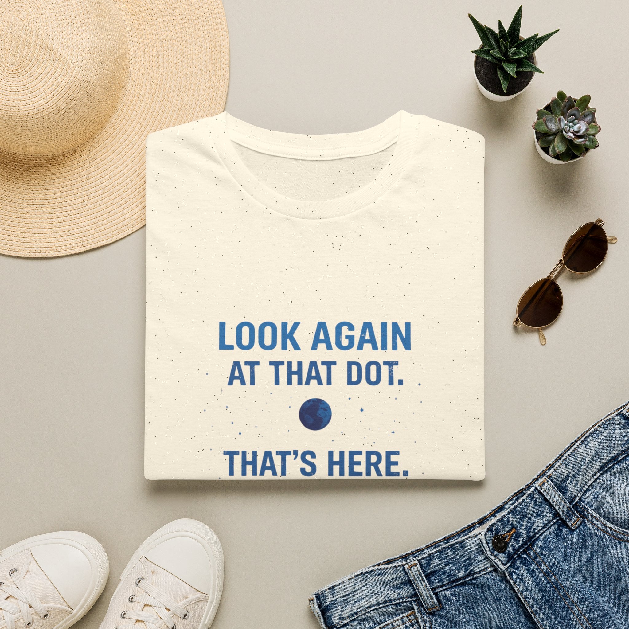 "Look Again at That Dot. That's Here." Inspirational Space Quote Tee