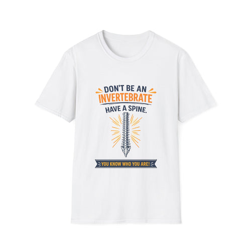 "Don't Be an Invertebrate Have a Spine" Graphic Tee