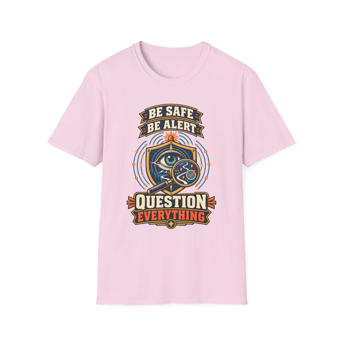 Be Safe Be Alert "Question Everything" T-Shirt — Conspiracy Eye Graphic Tee