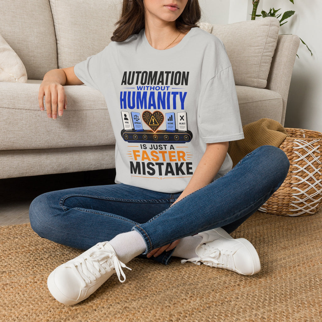 Automation Without Humanity T-Shirt — “Automation Without Humanity Is Just a Faster Mistake” Graphic Tee