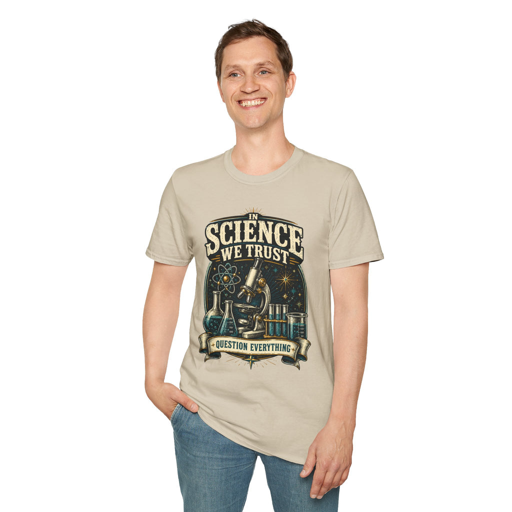 Science We Trust T-Shirt – Question Everything Graphic Tee