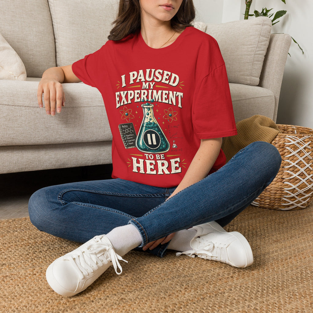 I Paused My Experiment T-Shirt — Funny Science Lab Tee for Scientists & STEM Lovers