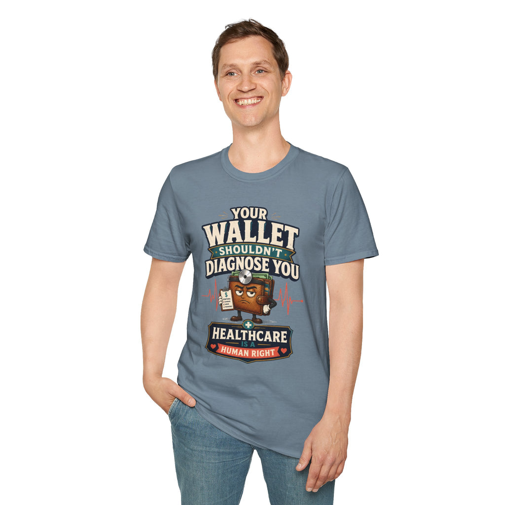 Healthcare Rights T-Shirt — "Your Wallet Shouldn't Diagnose You" Political Statement Tee