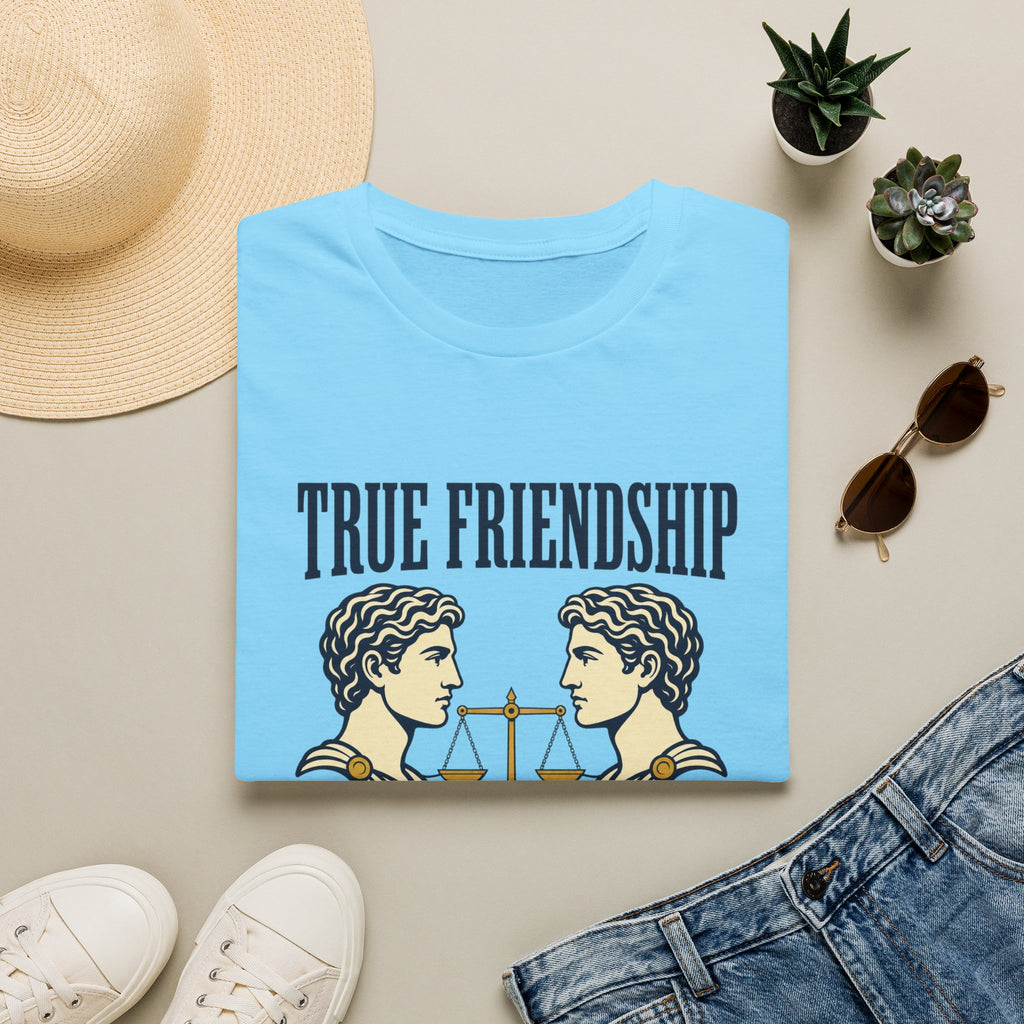 True Friendship T-Shirt — “True Friendship Only Exists Between Equals” Graphic Tee
