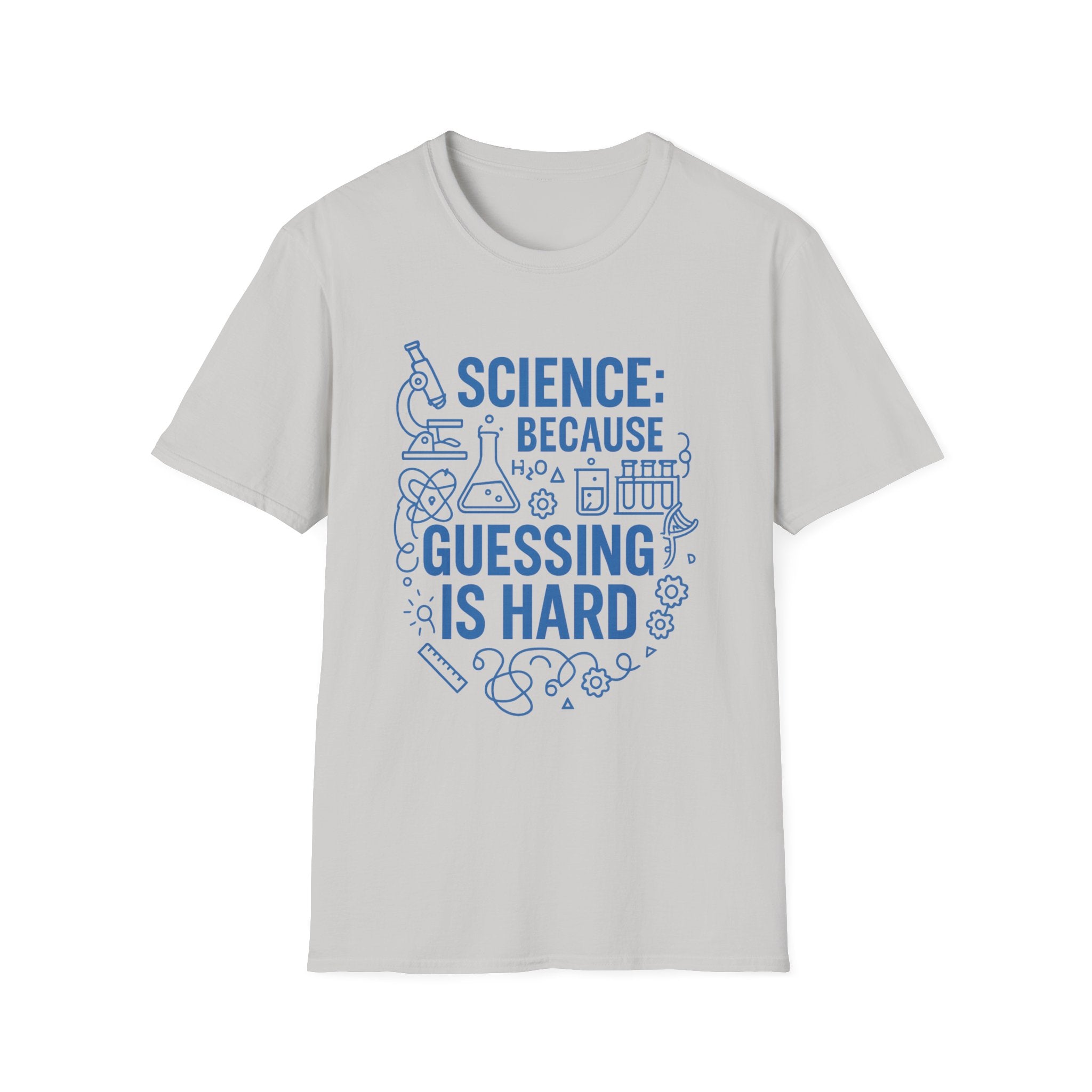 Science Because Guessing is Hard Unisex Softstyle T-Shirt