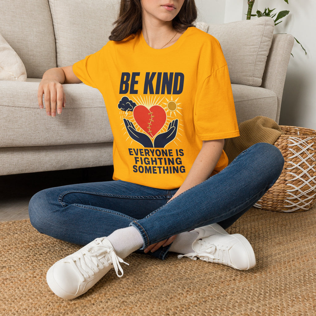 Be Kind T-Shirt — 'Everyone Is Fighting Something' Inspirational Tee