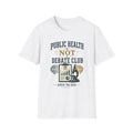 Public Health Is Not a Debate Club T-Shirt — Check the Data Tee
