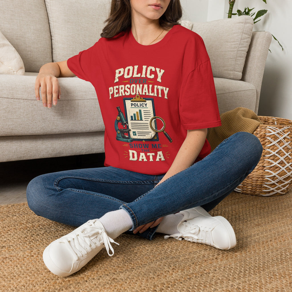 Policy Over Personality T-Shirt — "Show Me the Data" Graphic Tee for Policy Advocates