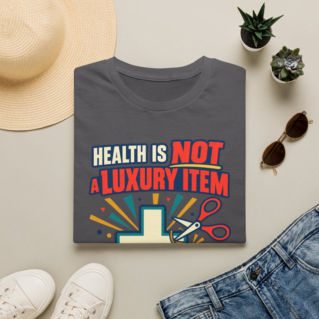 Health Is Not a Luxury Item T-Shirt — Healthcare Rights Graphic Tee