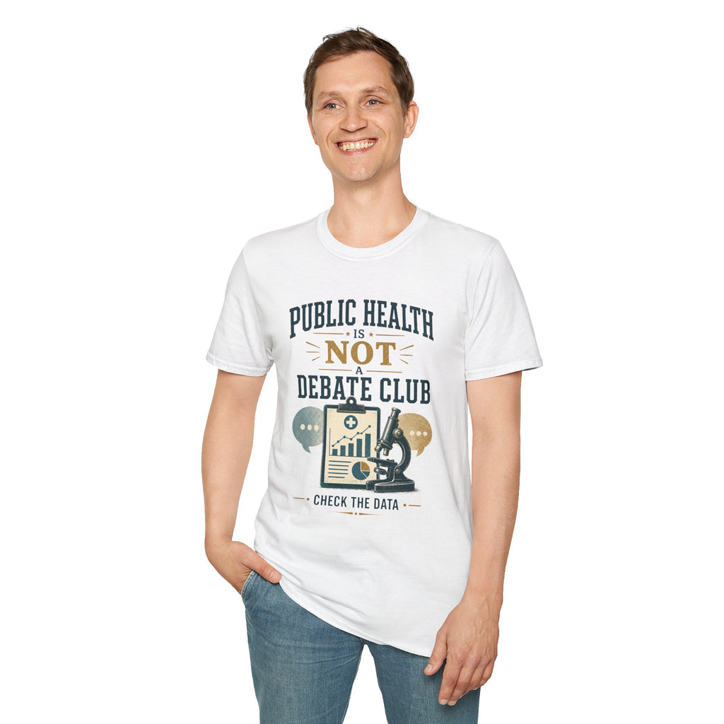 Public Health Is Not a Debate Club T-Shirt — Check the Data Tee
