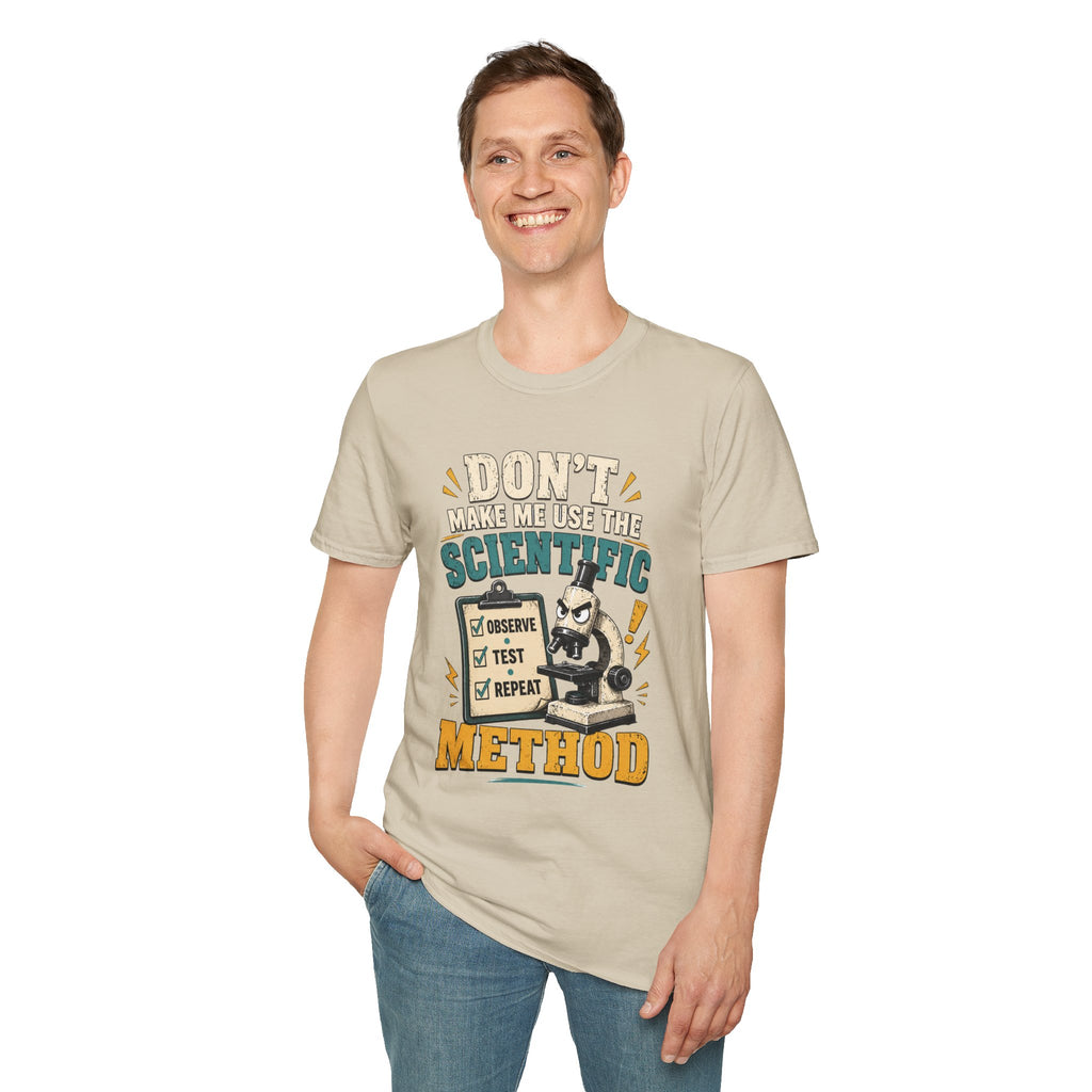 Scientific Method T-Shirt — "Don't Make Me Use the Scientific Method" Funny Science Tee