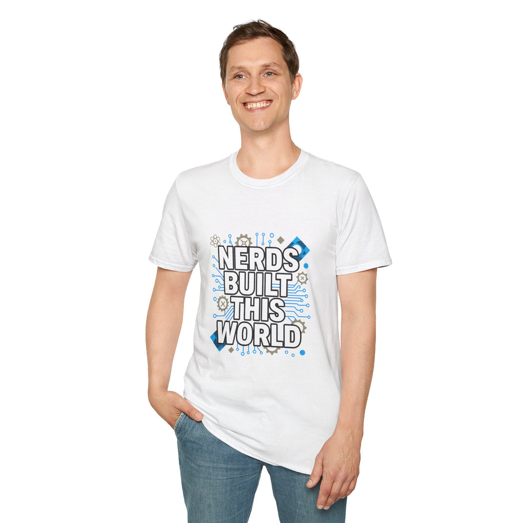 Nerds Built This World T-Shirt — Geek Science Tech Tee