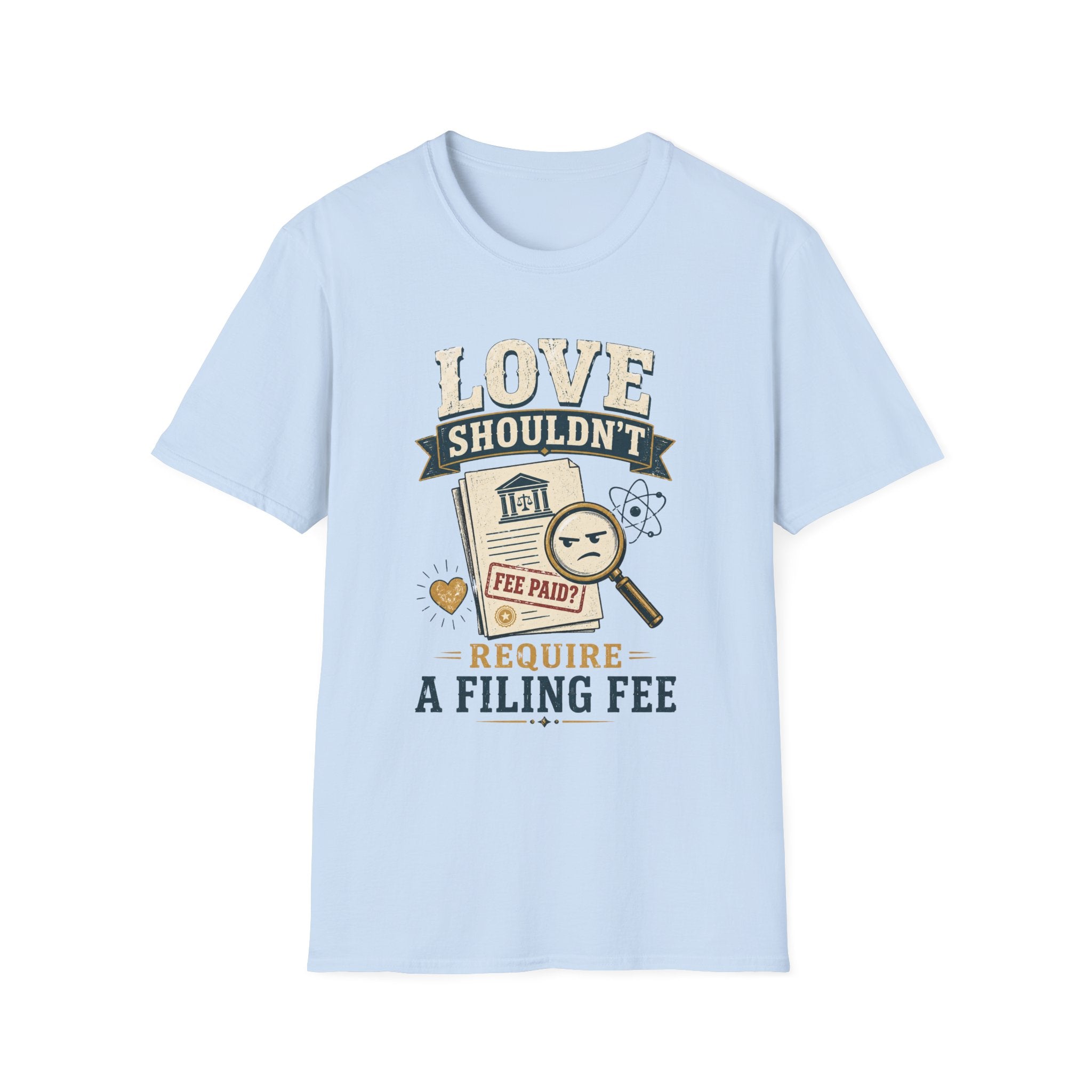"Love Shouldn't Require a Filing Fee" Funny Tax Lawyer Legal Humor Shirt