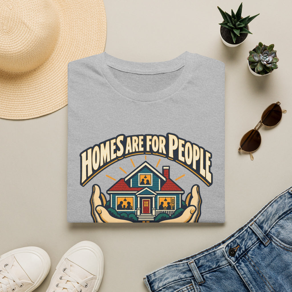 Homes Are For People T-Shirt — 'Homes Are For People Not Portfolios' Social Justice Tee
