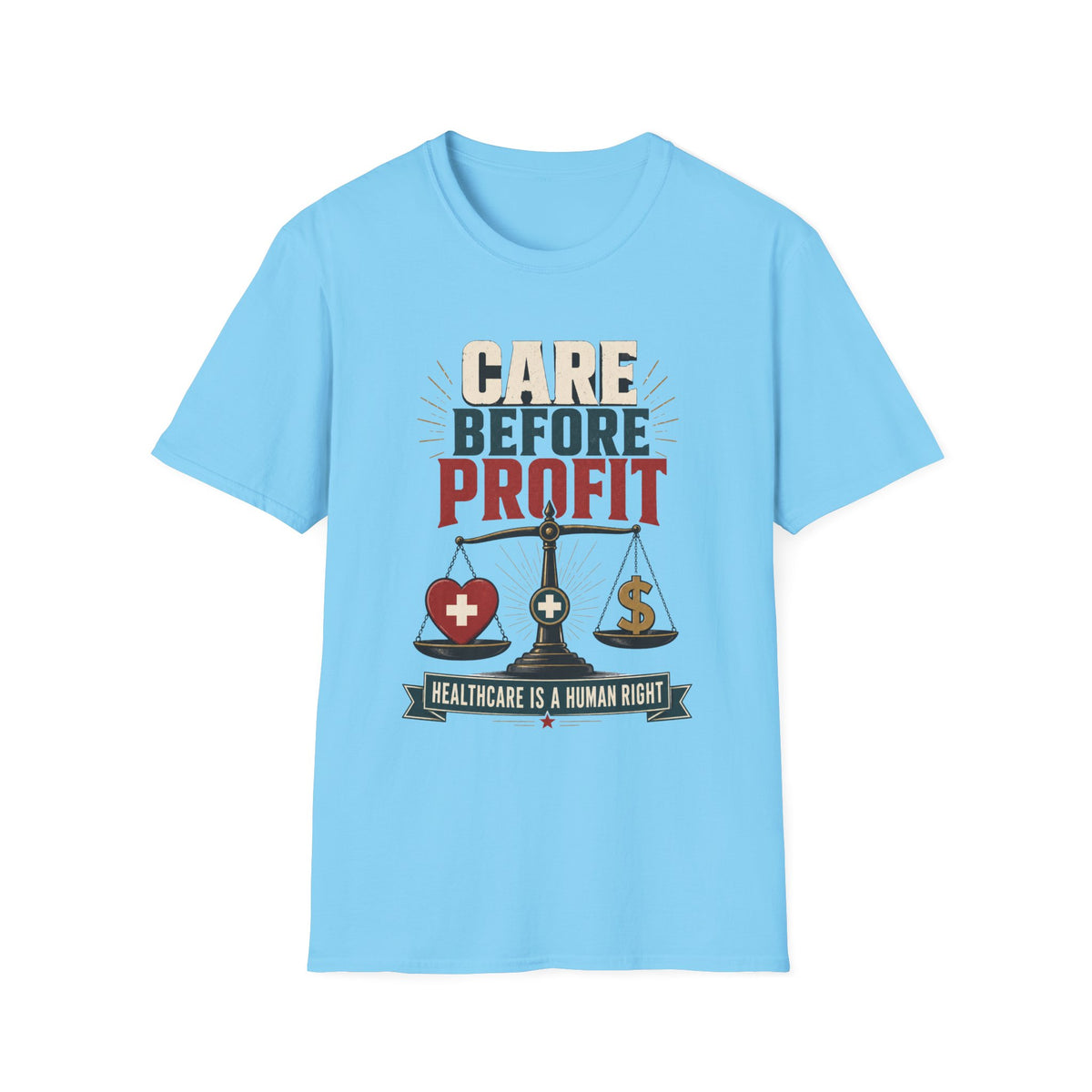 Care Before Profit T-Shirt – Healthcare Is A Human Right Tee