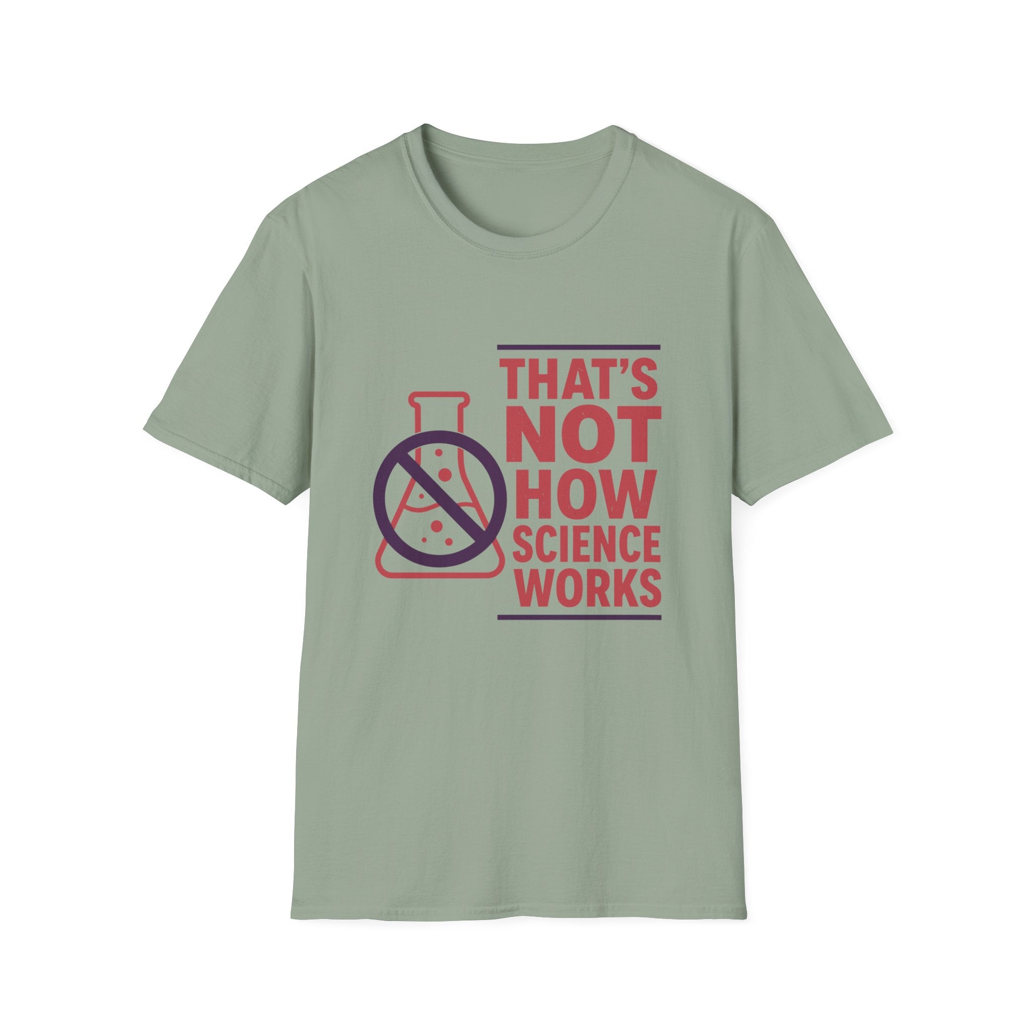 That's Not How Science Works Unisex Softstyle T-Shirt