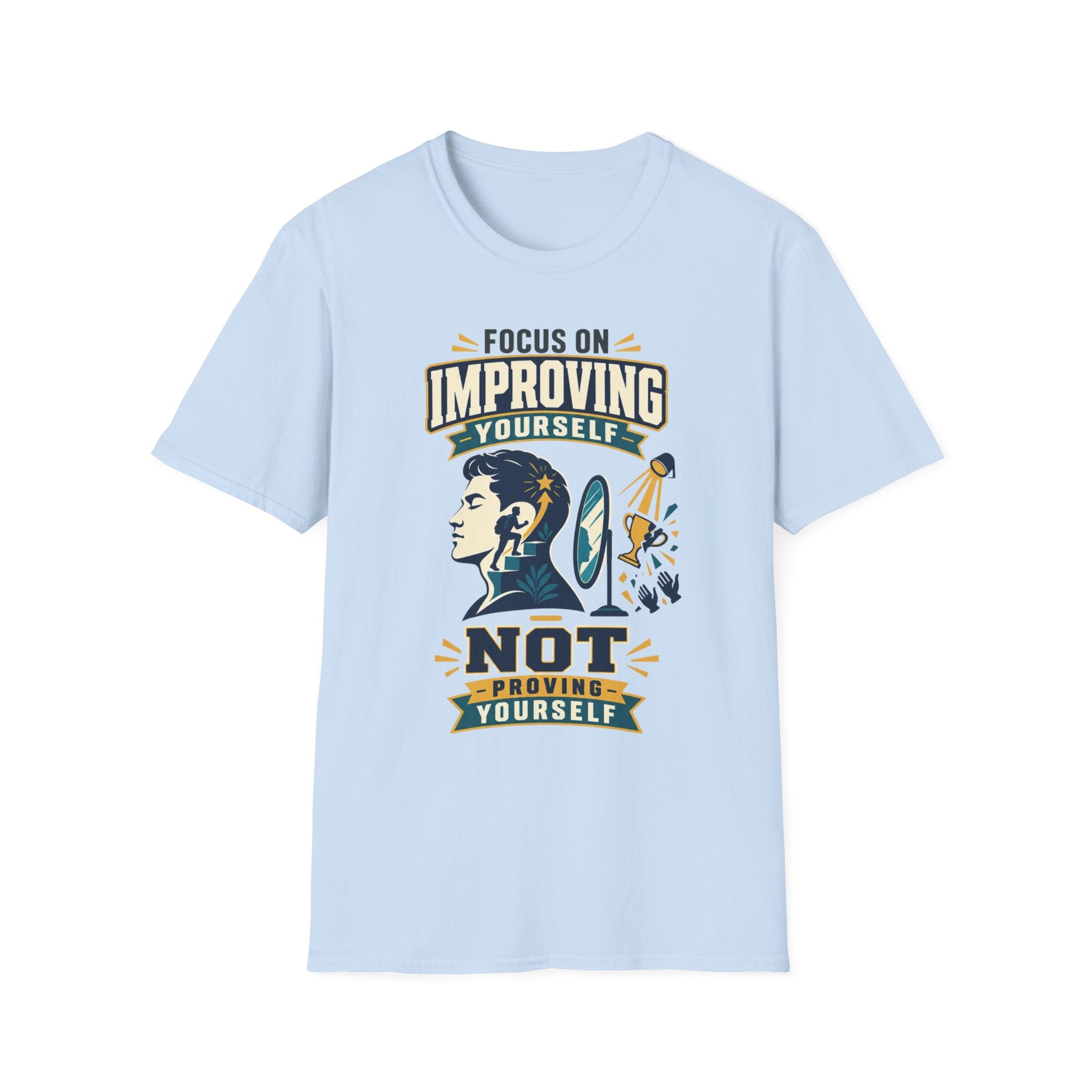 "Focus on Improving Yourself, Not Proving Yourself" Motivational Tee