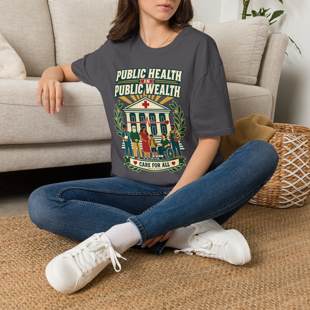 Public Health Is Public Wealth T-Shirt — 'Care For All' Community Health Tee