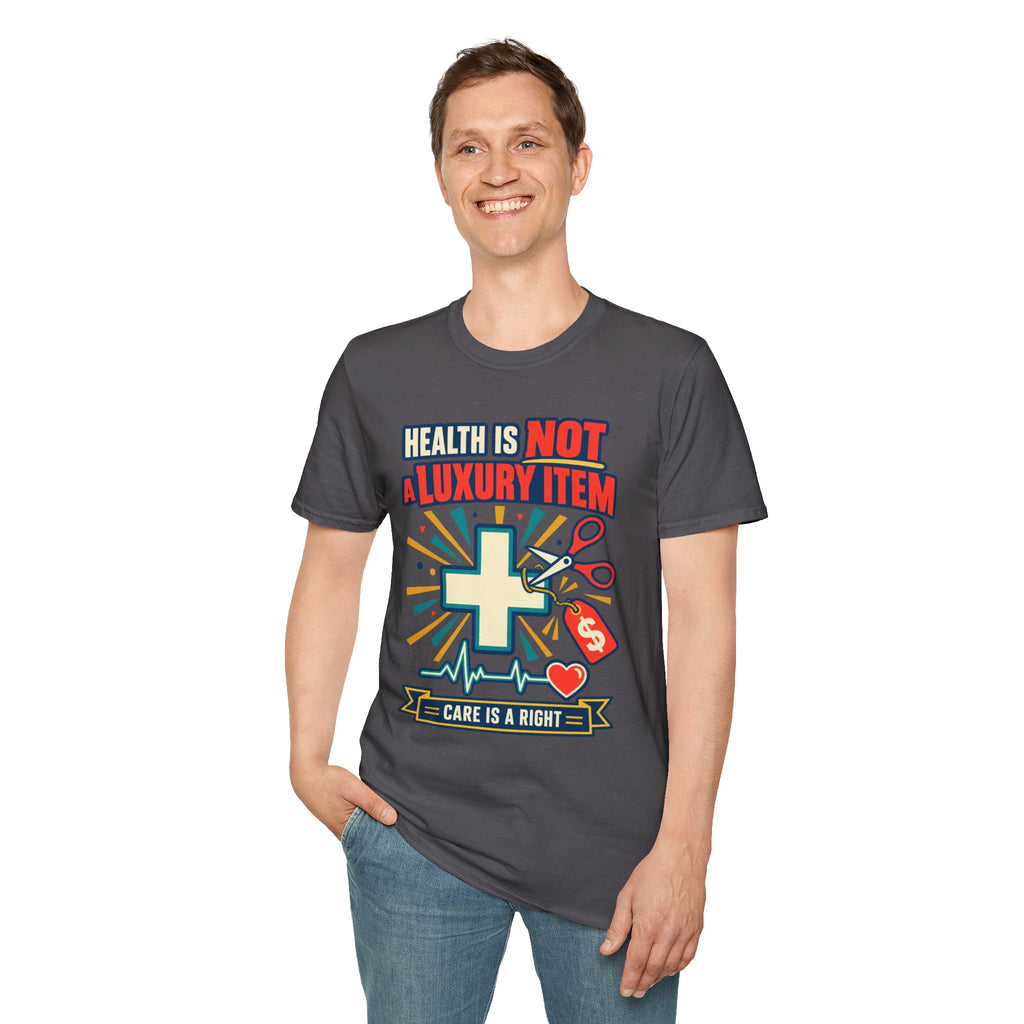 Health Is Not a Luxury Item T-Shirt — Healthcare Rights Graphic Tee