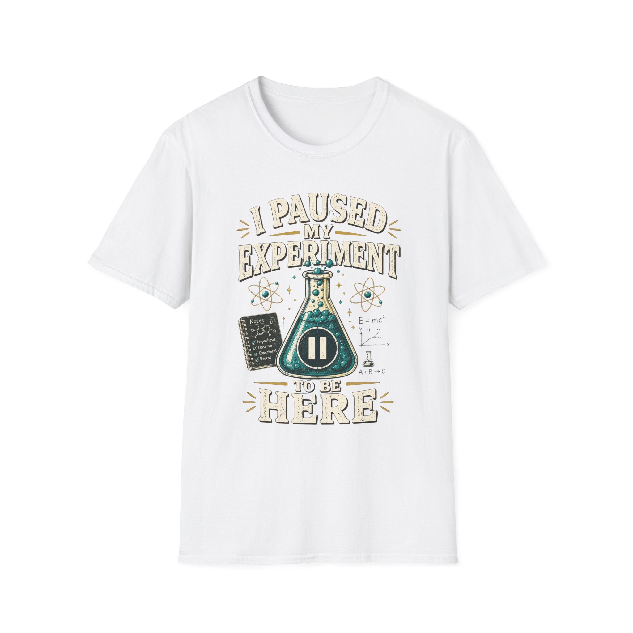 I Paused My Experiment T-Shirt — Funny Science Beaker Tee for Scientists & STEM Teachers