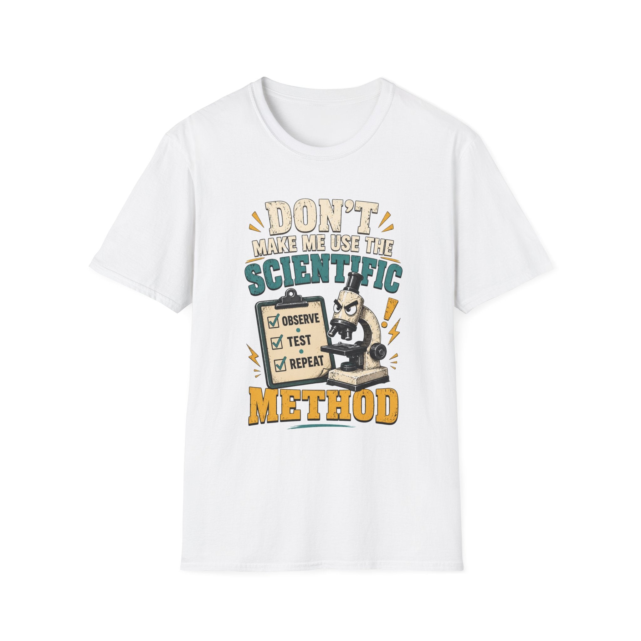 Scientific Method T-Shirt — "Don't Make Me Use the Scientific Method" Funny Science Tee