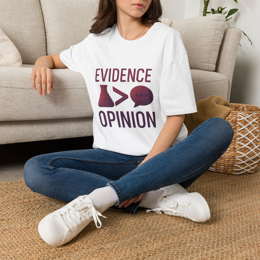 Evidence Over Opinion T-Shirt — Science & Critical Thinking Tee