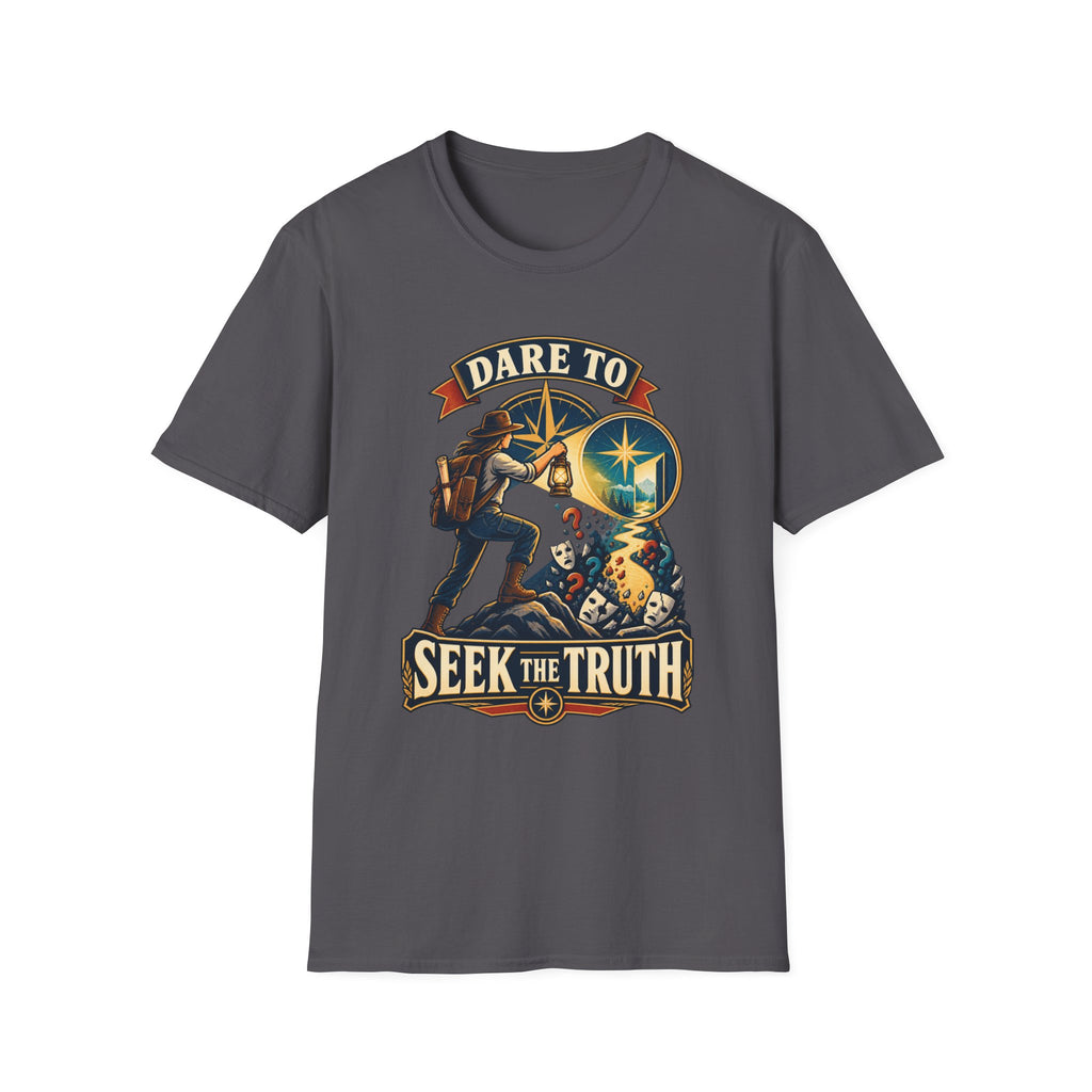Dare To Seek The Truth T-Shirt
