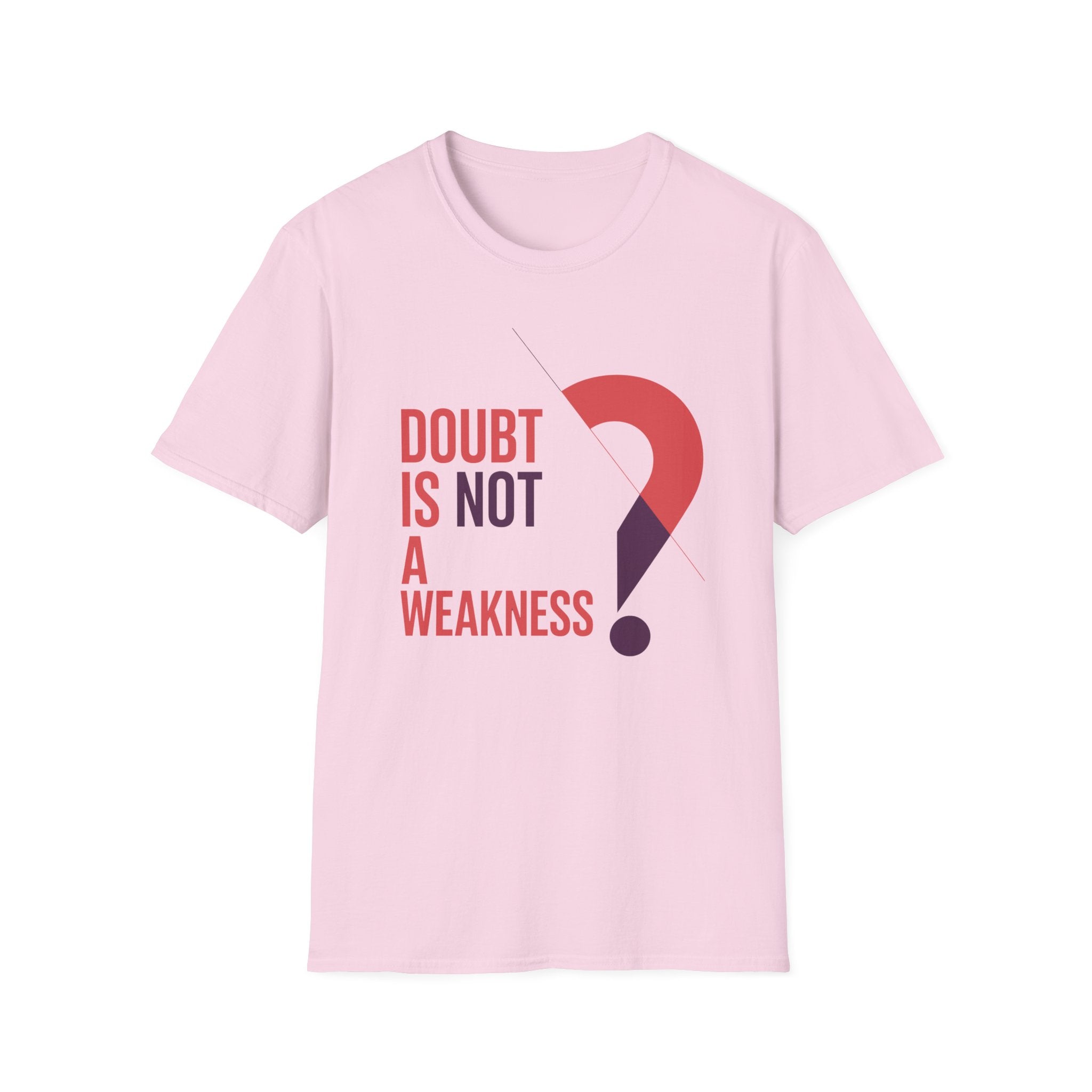 Doubt is not a Weakness Unisex T-Shirt