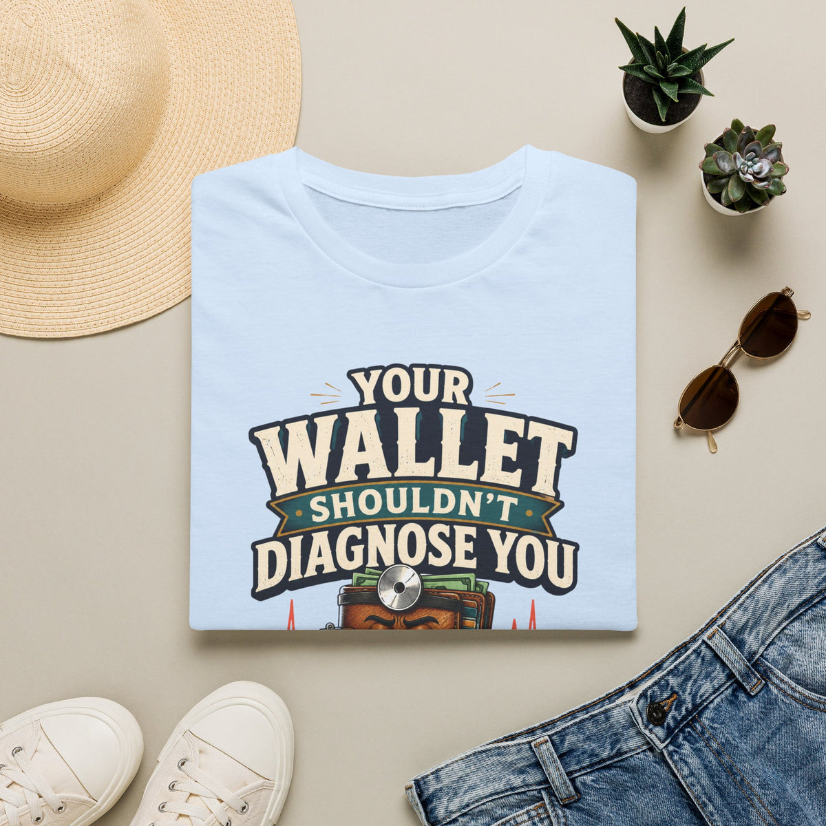 Healthcare Rights T-Shirt — "Your Wallet Shouldn't Diagnose You" Political Statement Tee