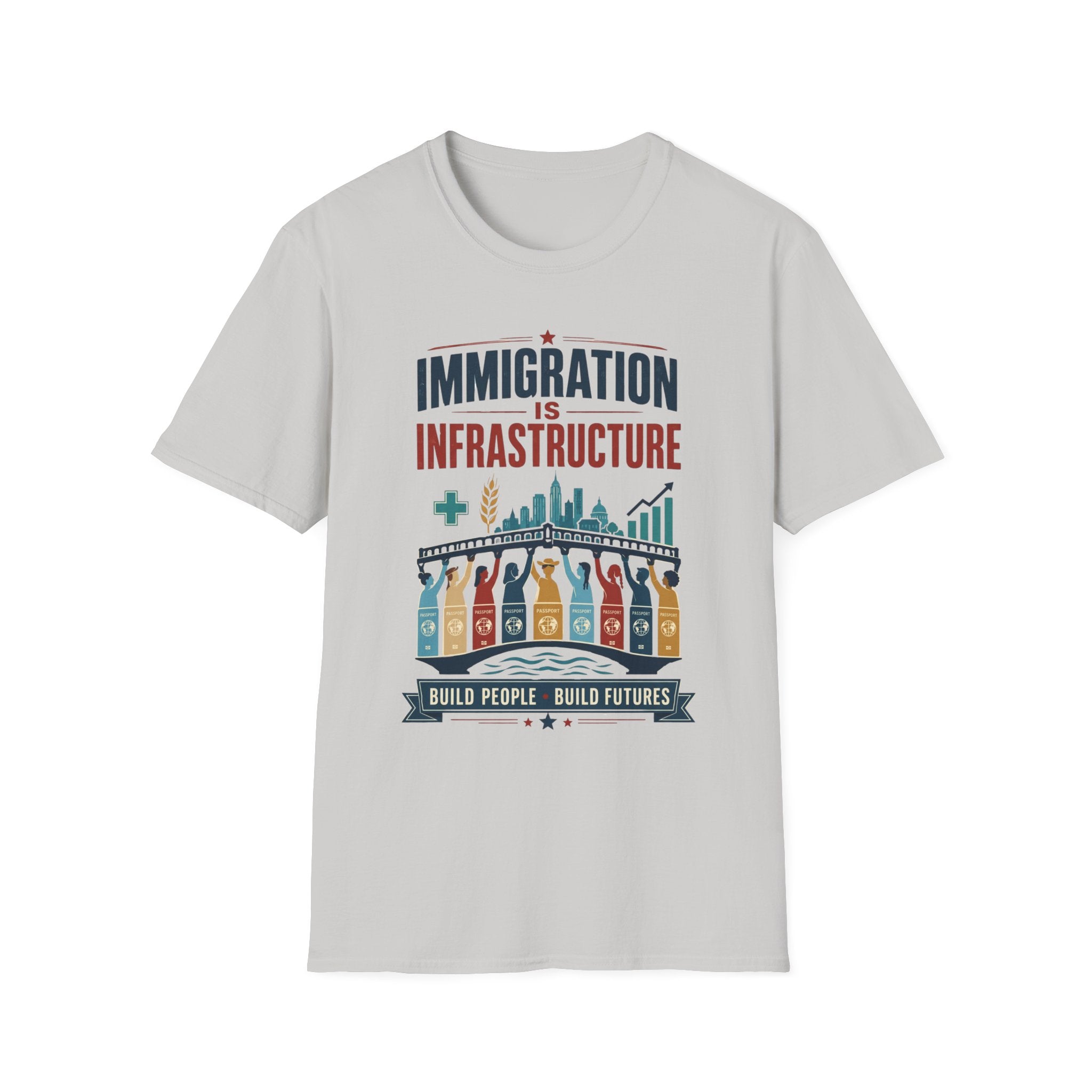 Immigration Is Infrastructure T-Shirt — Pro-Immigrant Advocacy Tee (Build People, Build Futures)