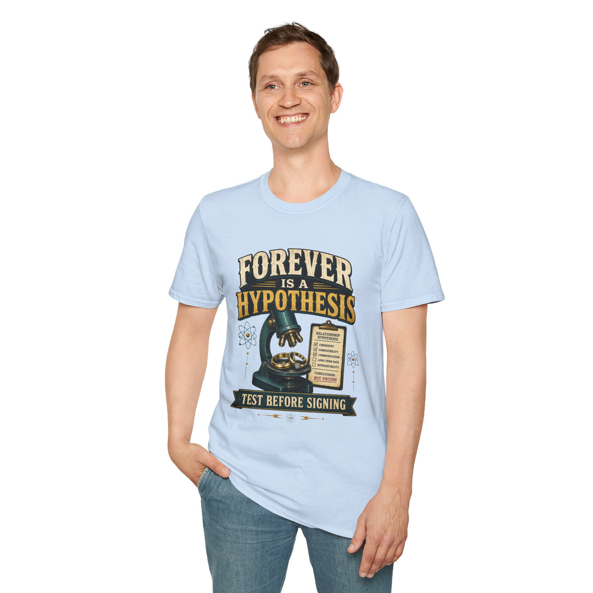 Forever Is a Hypothesis T-Shirt — Science Humor 'Test Before Signing' Tee