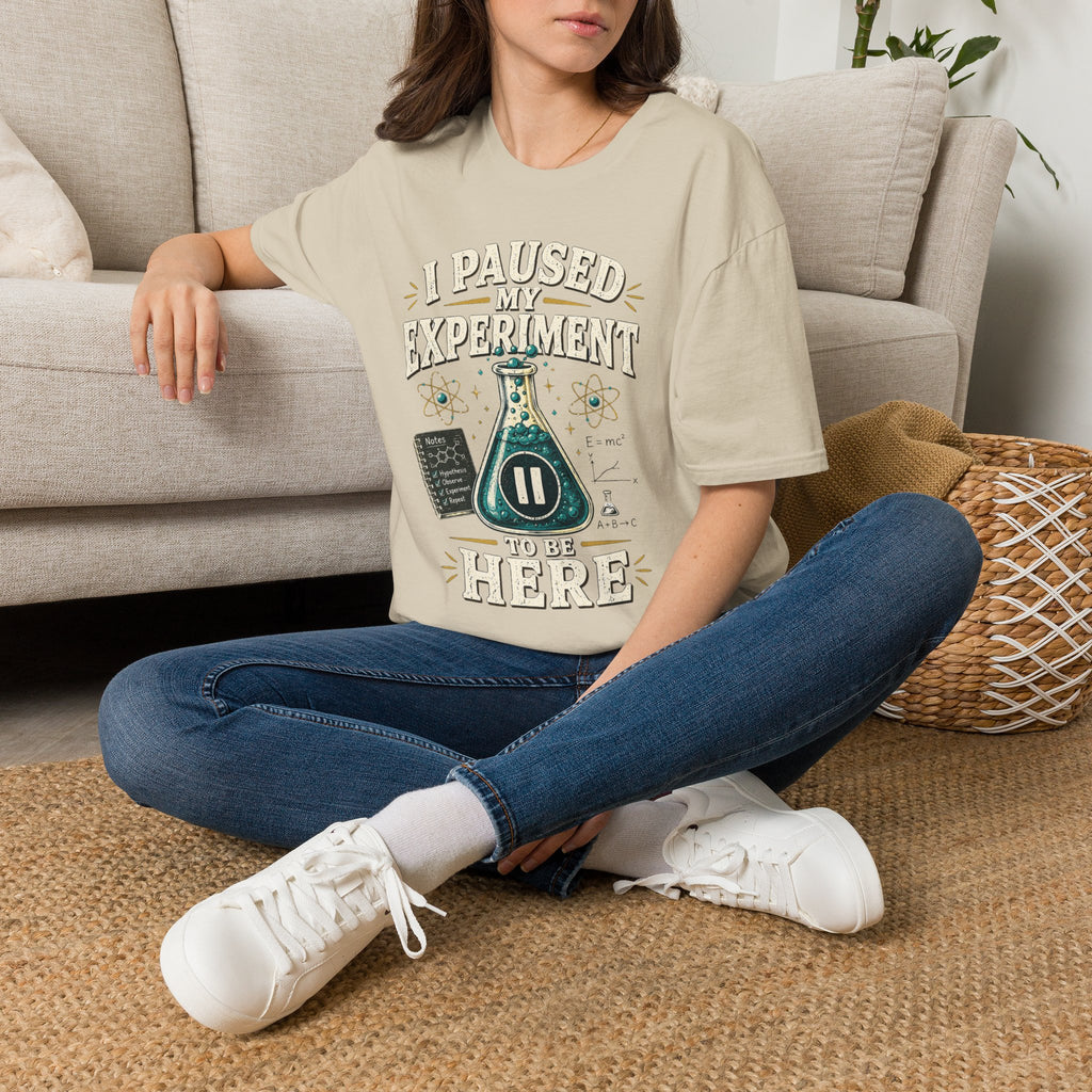 I Paused My Experiment T-Shirt — Funny Science Lab Tee for Scientists & STEM Lovers