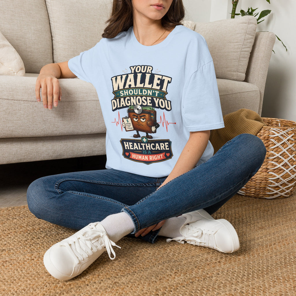 Healthcare Rights T-Shirt — "Your Wallet Shouldn't Diagnose You" Political Statement Tee