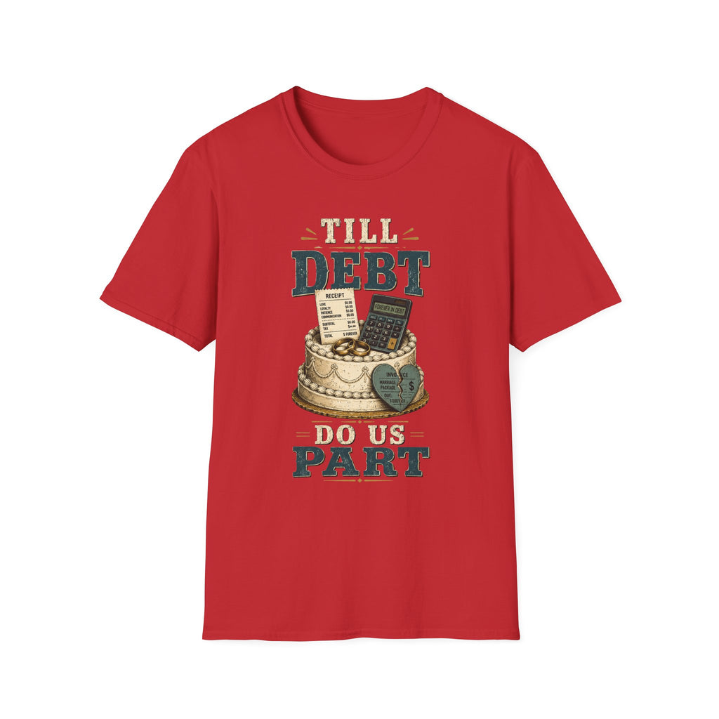 "Till Debt Do Us Part" Funny Debt & Finance Marriage Tee