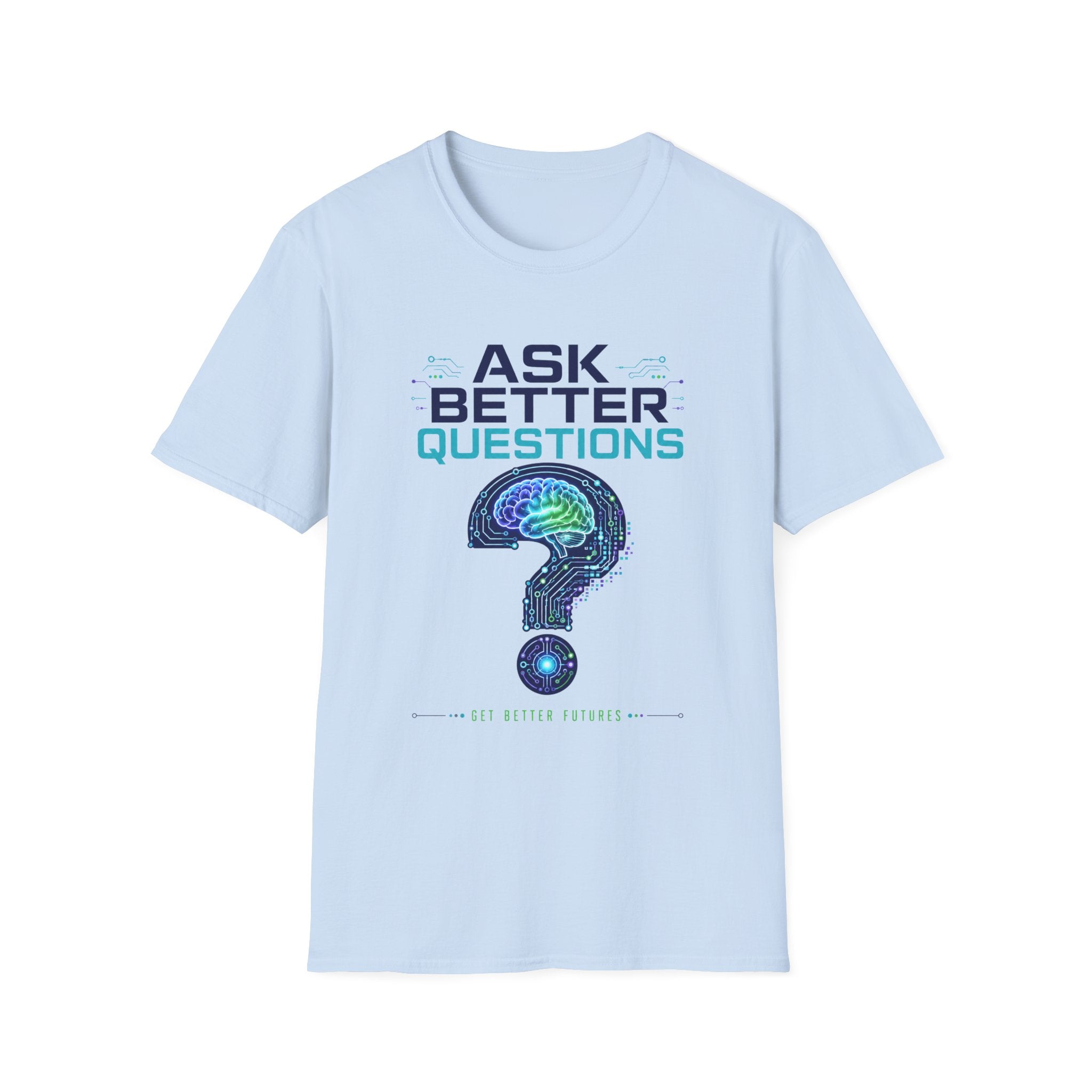 Ask Better Questions T-Shirt — Brain & Question Mark Science Tee for Thinkers