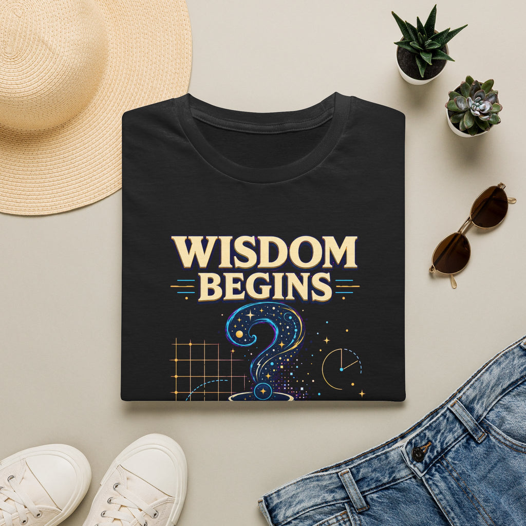 Wisdom Begins T-Shirt — "Wisdom Begins Where Certainty Ends" Philosophical Tee
