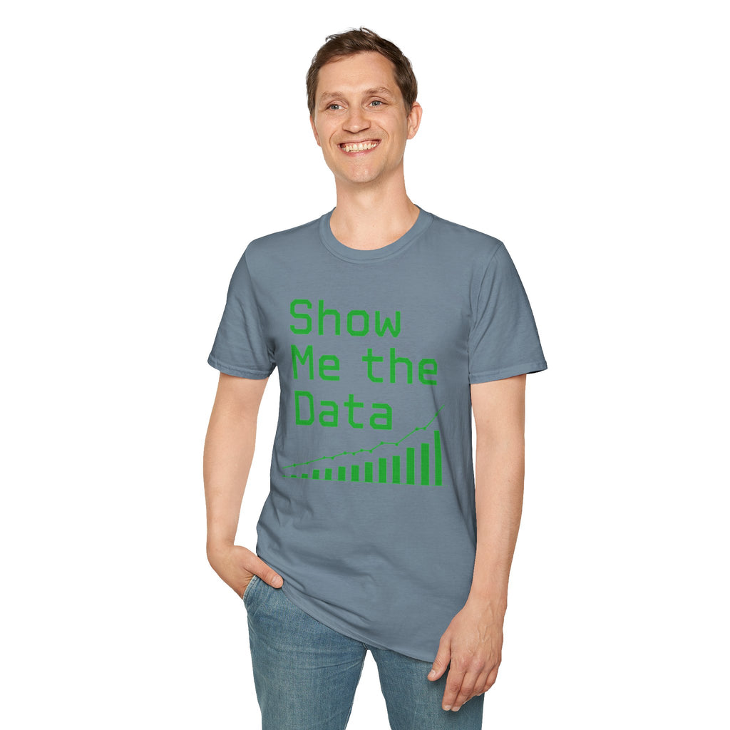 Show Me the Data T-Shirt — Data Analyst Graphic Tee